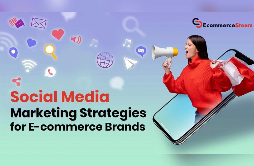 Social Media Marketing Strategies for E-commerce Brands.